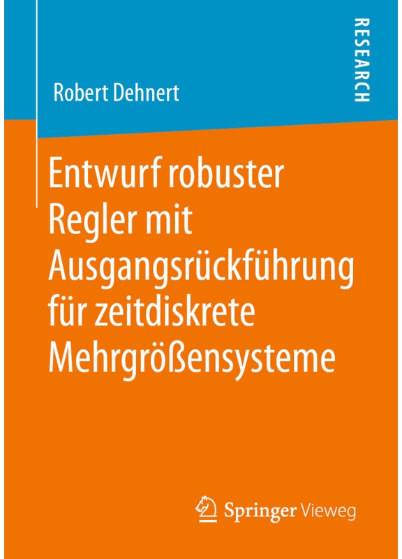 Entwurf Robuster Regler Mit Ausgangsrückführung Für Zeitdiskrete Mehrgrössensysteme - Robert Dehnert, Kartoniert (TB)