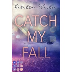 Catch My Fall (»Catch Me«-Reihe 1)