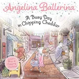 Simon Spotlight A Busy Day in Chipping Cheddar (Angelina Ballerina)