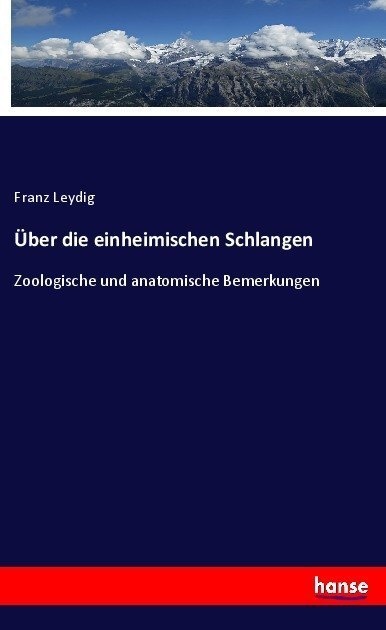 Über Die Einheimischen Schlangen - Franz Leydig  Kartoniert (TB)