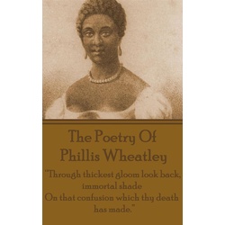 The Poetry Of Phyllis Wheatley als eBook Download von Phyllis Wheatley