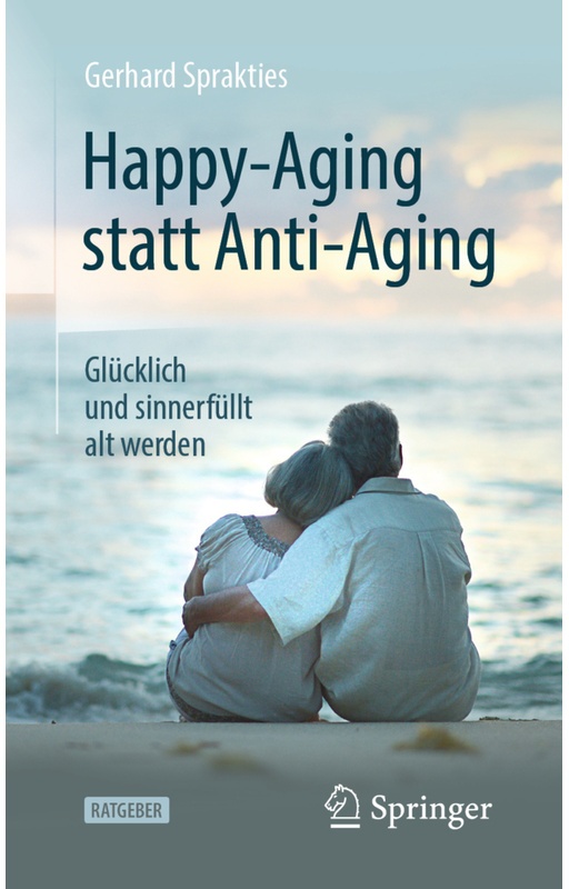 Happy-Aging Statt Anti-Aging - Gerhard Sprakties, Kartoniert (TB)