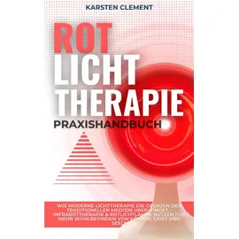 booqspace Rotlichttherapie-Praxishandbuch: Wie moderne Lichttherapie die Grenzen der traditionellen Medizin überwindet – Infrarottherapie & Rotlichtlampe nutzen für mehr Wohlbefinden von Körper, Geist und Seele