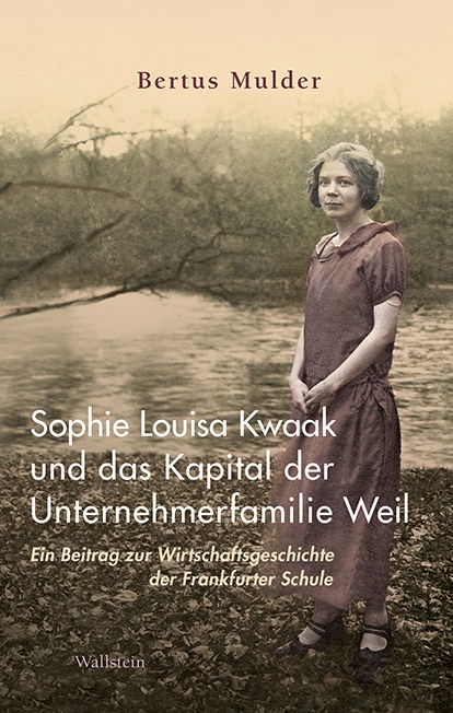 Sophie Louisa Kwaak Und Das Kapital Der Unternehmerfamilie Weil - Bertus Mulder  Gebunden