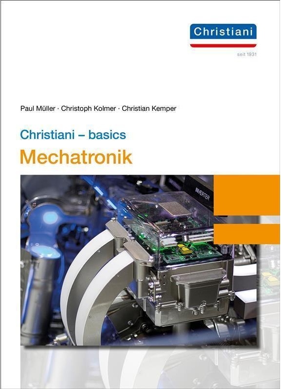 Christiani - Basics Mechatronik - Christian Kemper, Christoph Kolmer, Paul Müller, Gebunden
