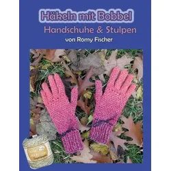 Häkeln mit Bobbel - Handschuhe & Stulpen