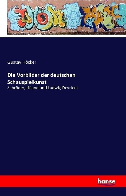 Die Vorbilder Der Deutschen Schauspielkunst - Gustav Höcker  Kartoniert (TB)