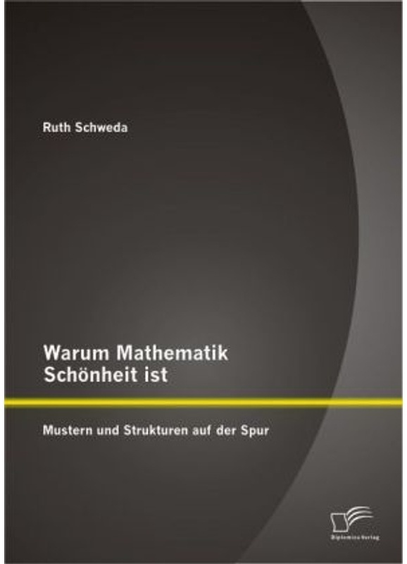 Warum Mathematik Schönheit Ist: Mustern Und Strukturen Auf Der Spur - Ruth Schweda, Kartoniert (TB)