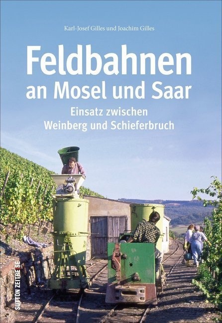 Feldbahnen An Mosel Und Saar - Joachim Gilles  Karl-Josef Gilles  Gebunden