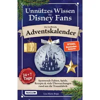 Unnützes Wissen für Disney-Fans – Der inoffizielle Adventskalender: Spannende Fakten, Spiele, Rezepte & viele Überraschungen rund um die Traumfabrik | 24 + 7 Tage voller Magie