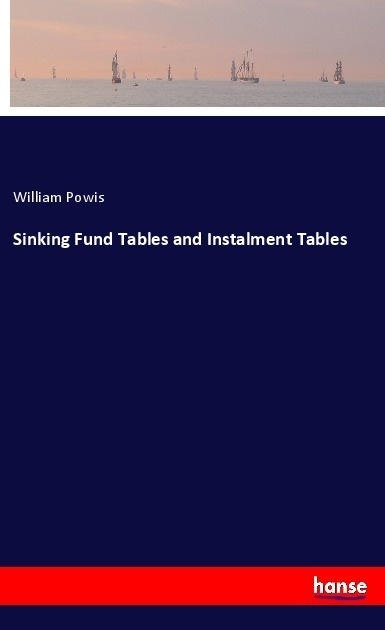 Sinking Fund Tables And Instalment Tables - William Powis  Kartoniert (TB)