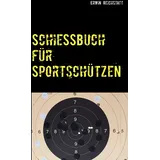 BoD – Books on Demand Schießbuch für Sportschützen