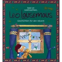 Bald ist Weihnachten, Leo Lausemaus - Geschichten für den Advent