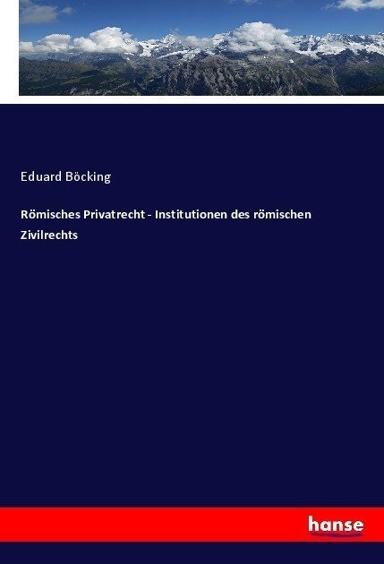 Römisches Privatrecht - Institutionen Des Römischen Zivilrechts - Eduard Bocking  Kartoniert (TB)