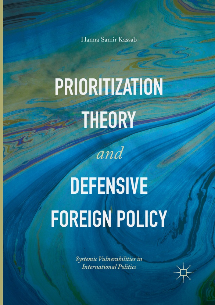 Prioritization Theory And Defensive Foreign Policy - Hanna Samir Kassab  Kartoniert (TB)