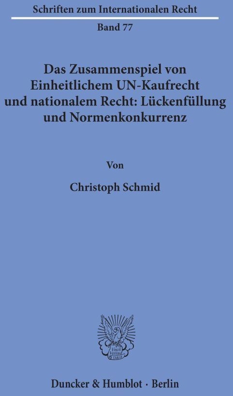 Das Zusammenspiel Von Einheitlichem Un-Kaufrecht Und Nationalem Recht: Lückenfüllung Und Normenkonkurrenz. - Christoph Schmid  Kartoniert (TB)