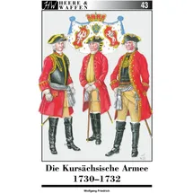 Zeughaus Verlag GmbH Die Kursächsische Armee 1730-1732