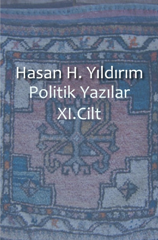 Politik Yazilar / Politik Yazilar Xi. Cilt - Hasan H. Yildirim  Kartoniert (TB)