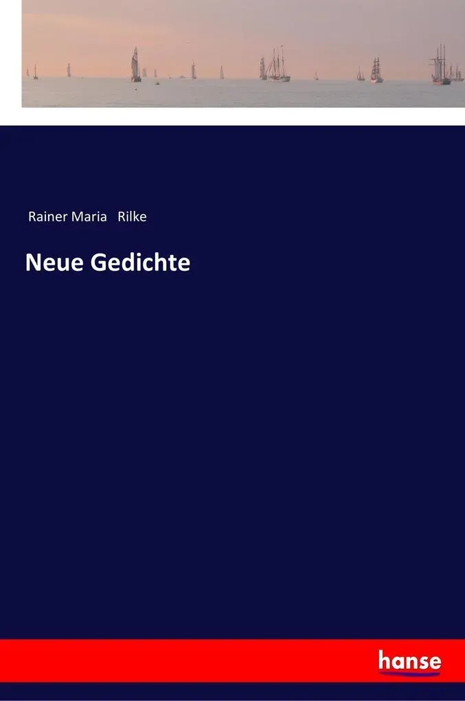 Preisvergleich Produktbild Neue Gedichte von Rainer Maria Rilke / hansebooks / Taschenbuch