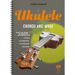 Ukulele - Chords And More Mehr als 700 Akkorde und deren praktische Anwendungen für Einsteiger und Fortgeschrittene