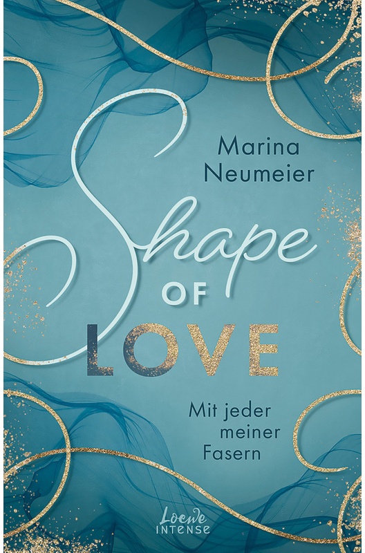 Mit Jeder Meiner Fasern / Shape Of Love Bd.1 - Marina Neumeier, Kartoniert (TB)