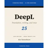 Independently published DeepL: The Complete Guide: Professional Translation, Writing, and Real-Time Voice (AI for Everyone, Band 25)