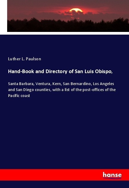 Hand-Book And Directory Of San Luis Obispo  - Luther L. Paulson  Kartoniert (TB)