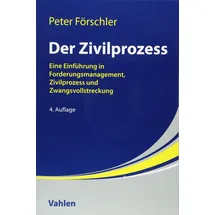 Vahlen Franz GmbH Der Zivilprozess: Eine Einführung in Forderungsmanagement, Zivilprozess und Zwangsvollstreckung