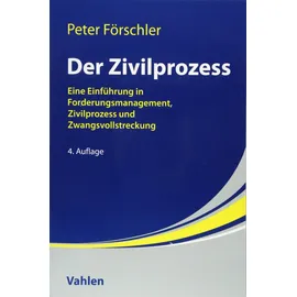 Vahlen Franz GmbH Der Zivilprozess: Eine Einführung in Forderungsmanagement, Zivilprozess und Zwangsvollstreckung