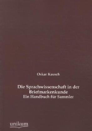 Die Sprachwissenschaft In Der Briefmarkenkunde - Oskar Kausch  Kartoniert (TB)