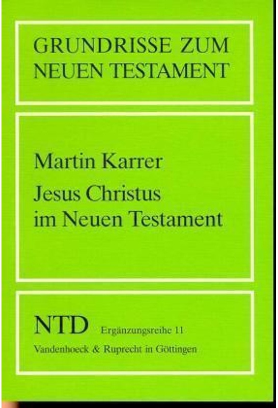 Grundrisse Zum Neuen Testament: 11 Jesus Christus Im Neuen Testament - Martin Karrer, Kartoniert (TB)