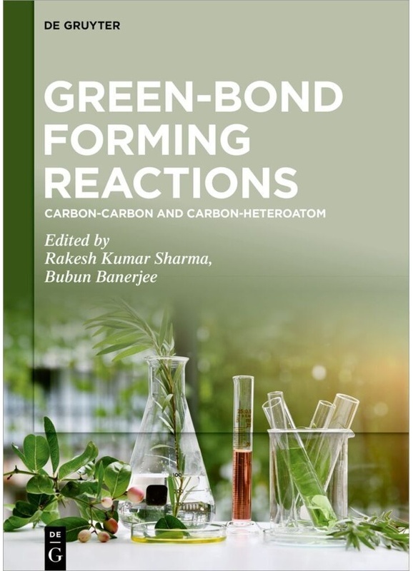 Green-Bond Forming Reactions / Volume 1 / Carbon-Carbon And Carbon-Heteroatom, Gebunden