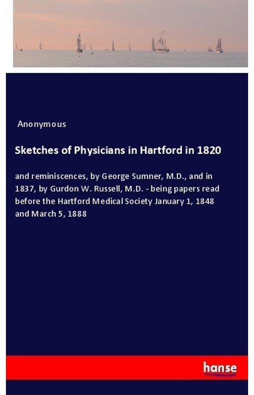 Sketches Of Physicians In Hartford In 1820 - Anonym, Kartoniert (TB)