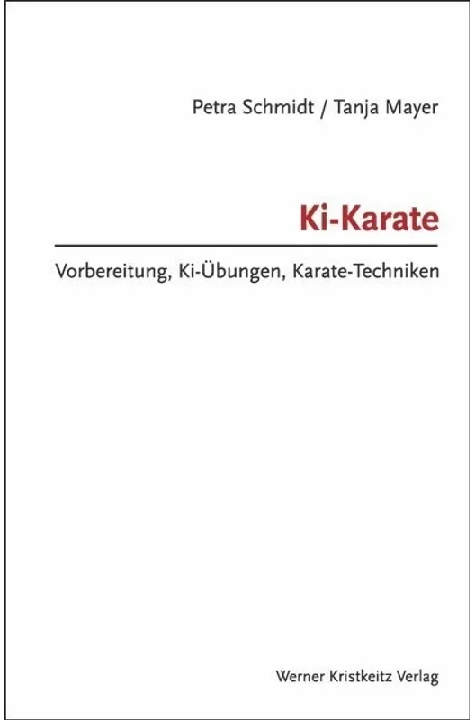 Ki-Karate - Vorbereitung, Ki-Übungen, Karate-Techniken - Petra Schmidt, Tanja Mayer, Gebunden