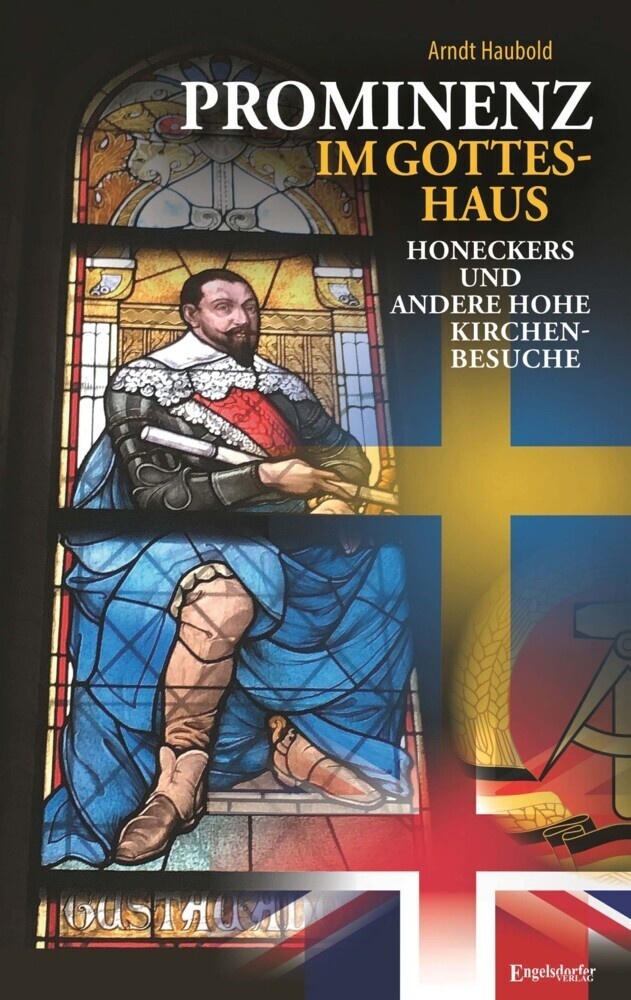 Prominenz Im Gotteshaus - Honeckers Und Andere Hohe Kirchenbesuche - Arndt Haubold  Kartoniert (TB)