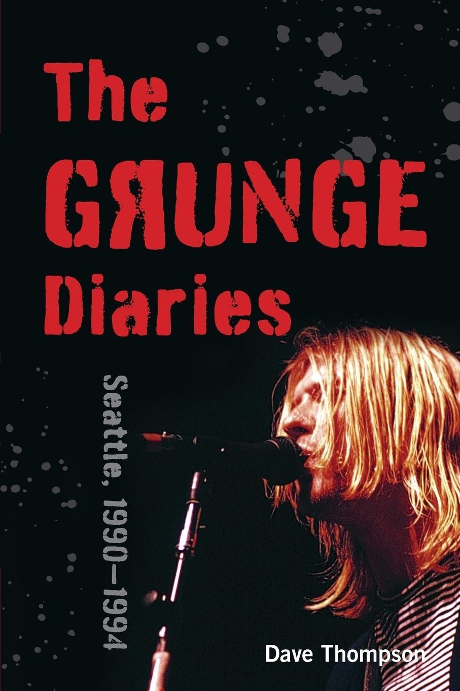 The Grunge Diaries - Dave Thompson  Taschenbuch