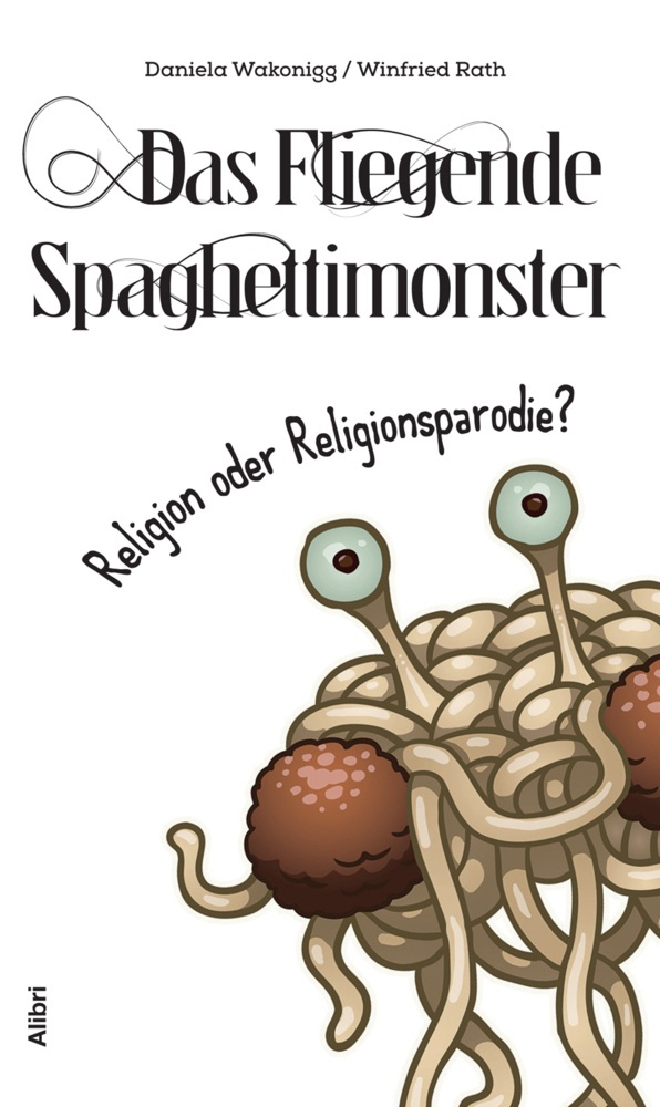 Das Fliegende Spaghettimonster - Daniela Wakonigg  Winfried Rath  Kartoniert (TB)