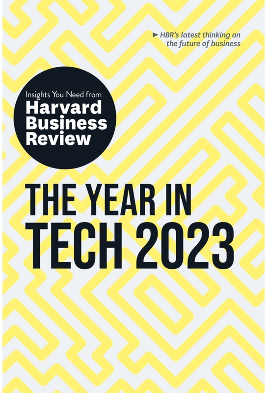 The Year In Tech  2023: The Insights You Need From Harvard Business Review - Harvard Business Review  Beena Ammanath  Andrew Ng  Michael Luca  Bhaskar