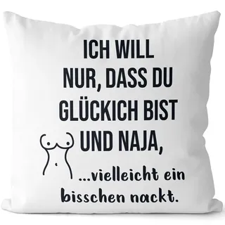 JUNIWORDS Kissen, Ich Will nur, DASS du glücklich bist und naja, vielleicht EIN bisschen nackt, 40 x 40 cm, 2-farbig, Weiß-Hellgrün