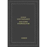 Herder Jesus von Nazaret - Das eine Evangelium