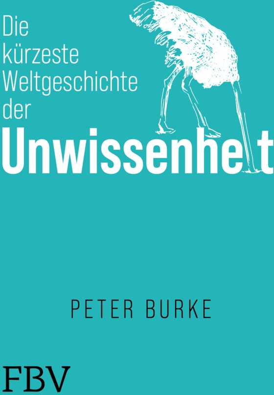Die Kürzeste Weltgeschichte Der Unwissenheit - Peter Burke  Gebunden