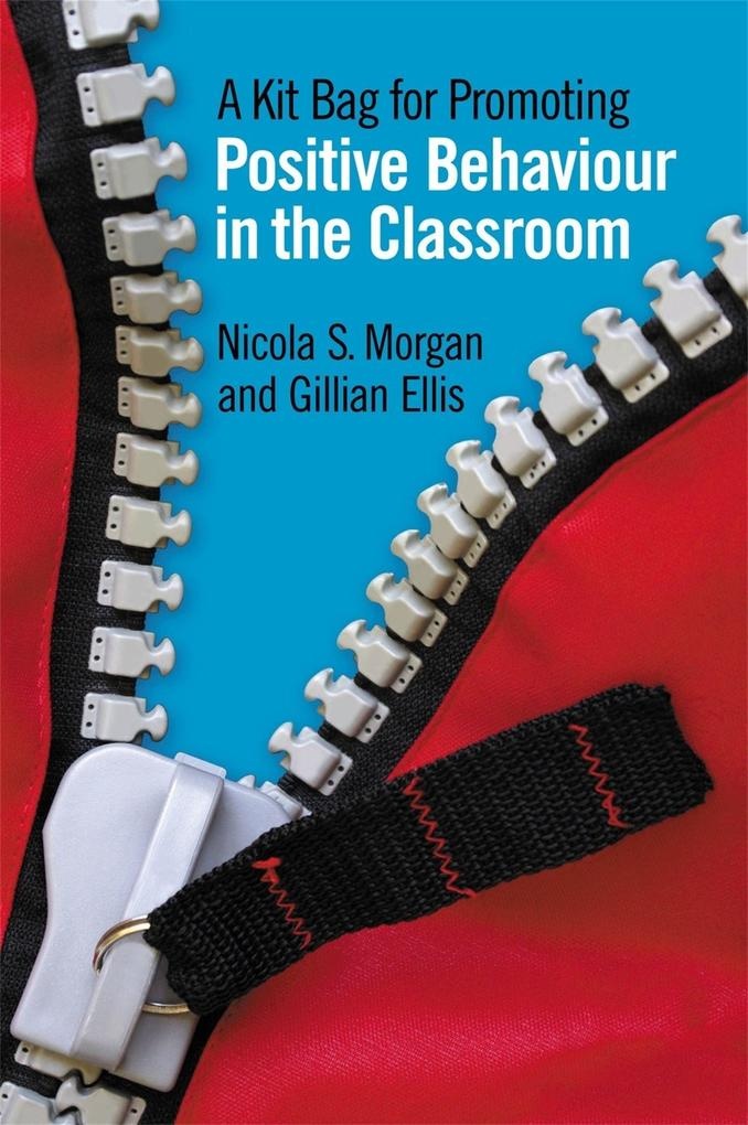 A Kit Bag for Promoting Positive Behaviour in the Classroom: eBook von Nicola Morgan/ Gill Ellis