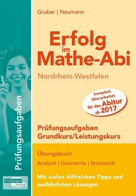 Erfolg Im Mathe-Abi 2017 / Erfolg Im Mathe-Abi Nordrhein-Westfalen Prüfungsaufgaben Grundkurs/Leistungskurs - Helmut Gruber  Robert Neumann  Kartonier