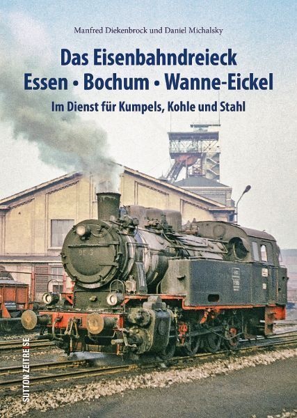 Das Eisenbahndreieck Essen - Bochum - Wanne - Eickel - Daniel Michalsky  Manfred Diekenbrock  Kartoniert (TB)