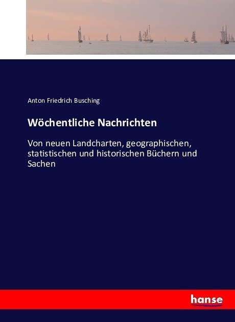 Wöchentliche Nachrichten - Anton Friedrich Busching  Kartoniert (TB)
