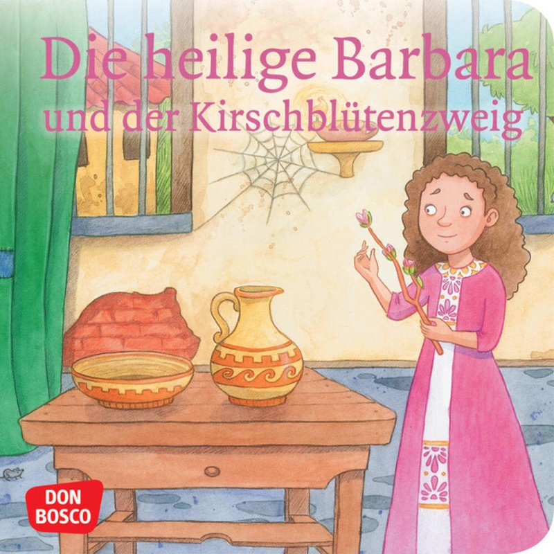 Geschichten Von Vorbildern Und Heiligen / Die Heilige Barbara Und Der Kirschblütenzweig. Mini-Bilderbuch. - Catharina Fastenmeier, Geheftet