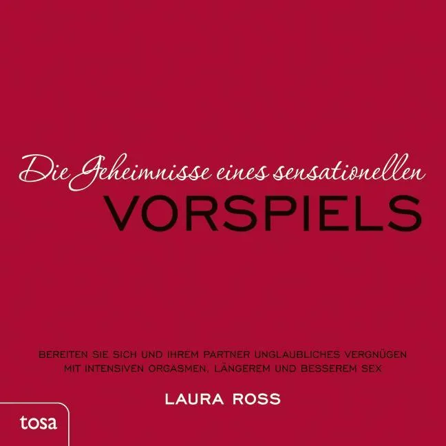 Die Geheimnisse Eines Sensationellen Vorspiels - Laura Roß  Laura Ross  Kartoniert (TB)
