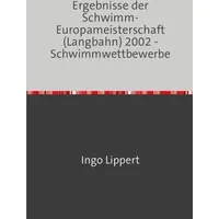 Sportstatistik / Ergebnisse der Schwimm-Europameisterschaft (Langbahn) 2002 - Schwimmwettbewerbe