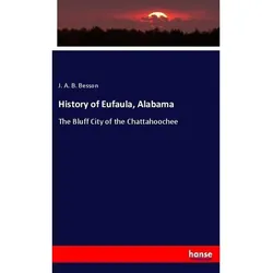 History Of Eufaula  Alabama - J. A. B. Besson  Kartoniert (TB)