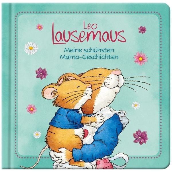 Preisvergleich Produktbild Leo Lausemaus - Meine schönsten Mama-Geschichten